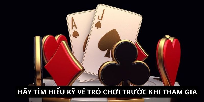 Hãy tìm hiểu kỹ về trò chơi trước khi tham gia